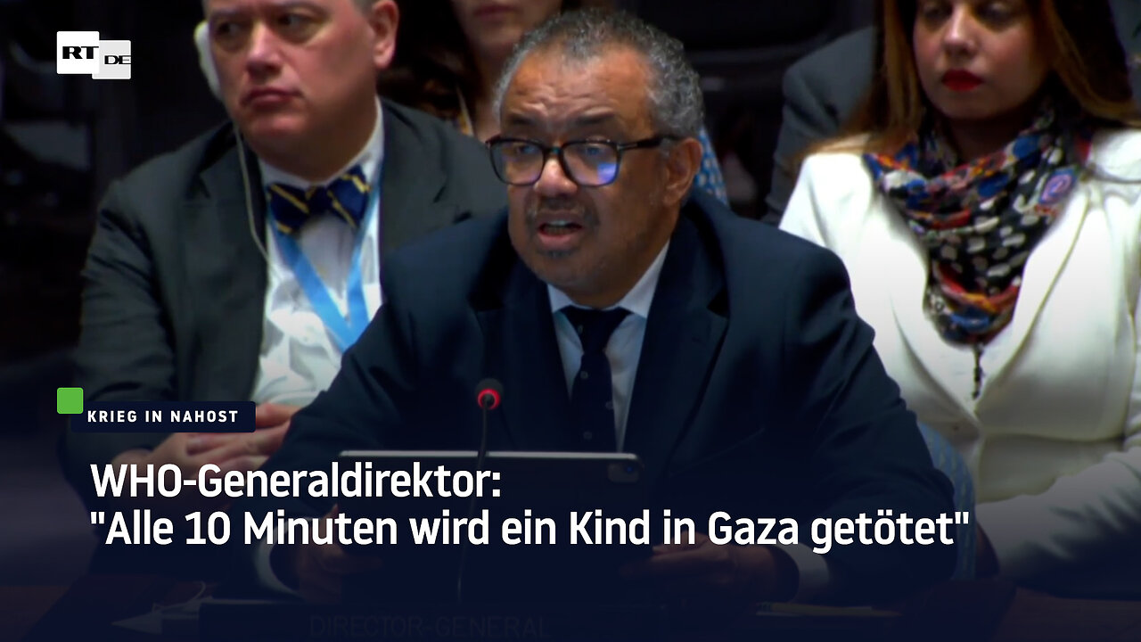 WHO-Generaldirektor: "Alle 10 Minuten wird ein Kind in Gaza getötet"