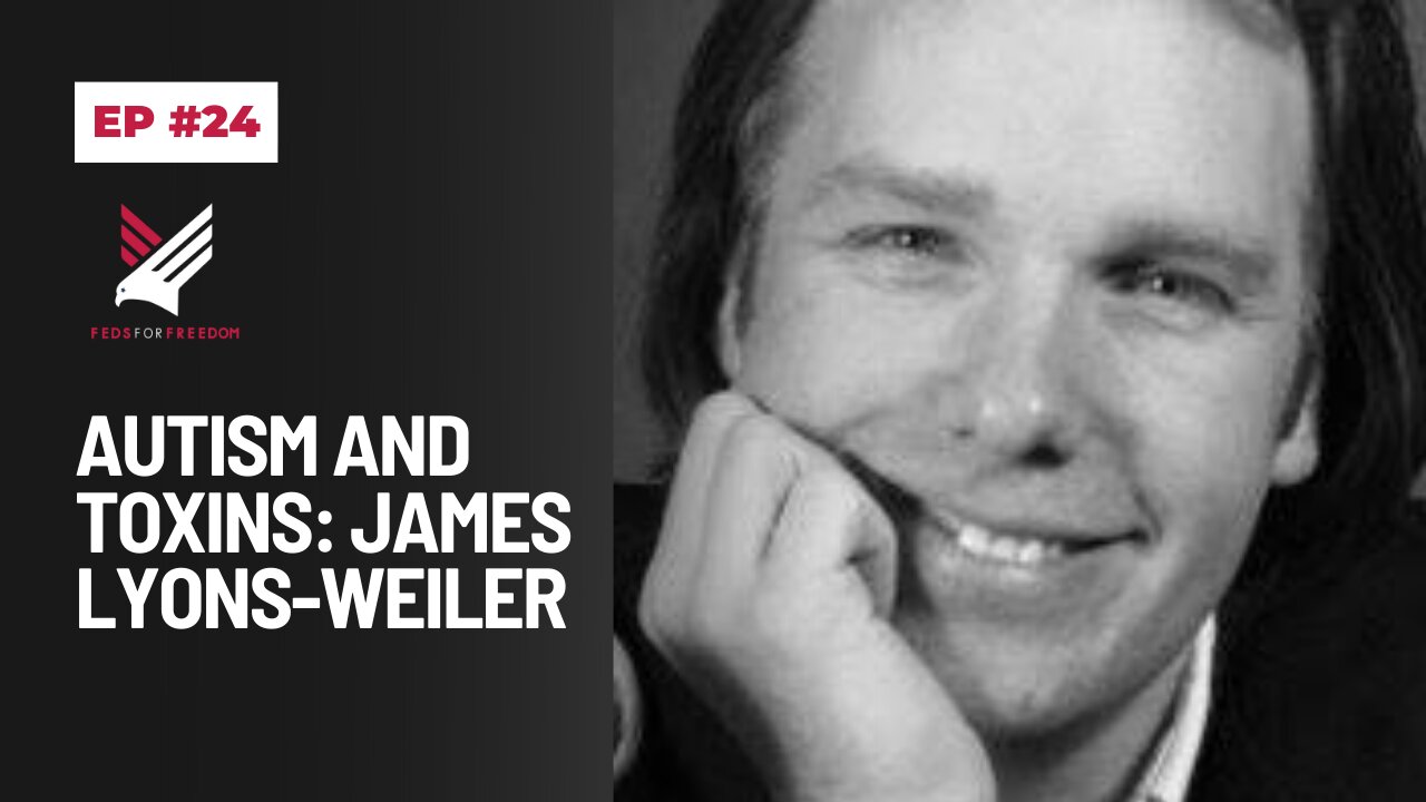 24. Part 2: Autism and Toxins: James Lyons-Weiler