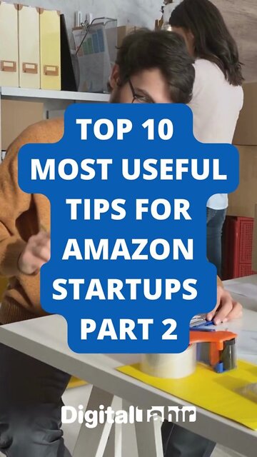 Top 10 Most Useful Tips for Amazon Startups PART 2