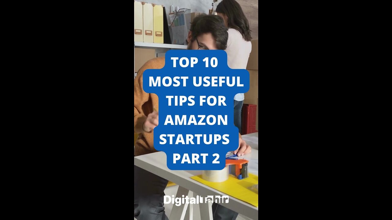 Top 10 Most Useful Tips for Amazon Startups PART 2