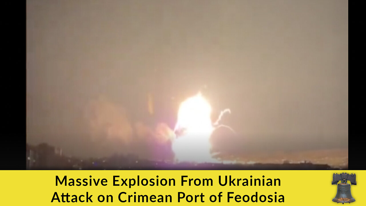 Massive Explosion From Ukrainian Attack on Crimean Port of Feodosia