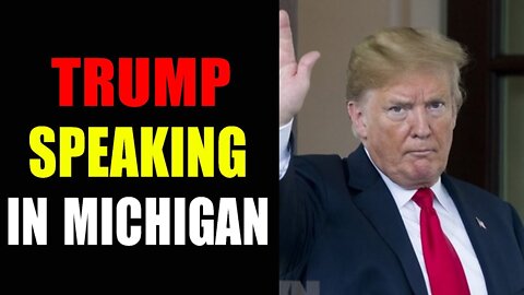 TRUMP SPEAKING IN MICHIGAN - TRUMP NEWS