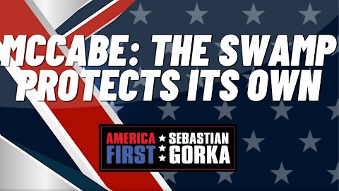 McCabe: The Swamp protects its own. John Solomon with Sebastian Gorka on AMERICA First