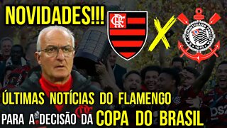 NOVIDADES! ÚLTIMAS NOTÍCIAS DO FLAMENGO PARA A DECISÃO DA COPA DO BRASIL