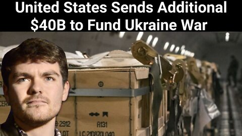 Nick Fuentes || United States Sends Additional $40B to Fund Ukraine War