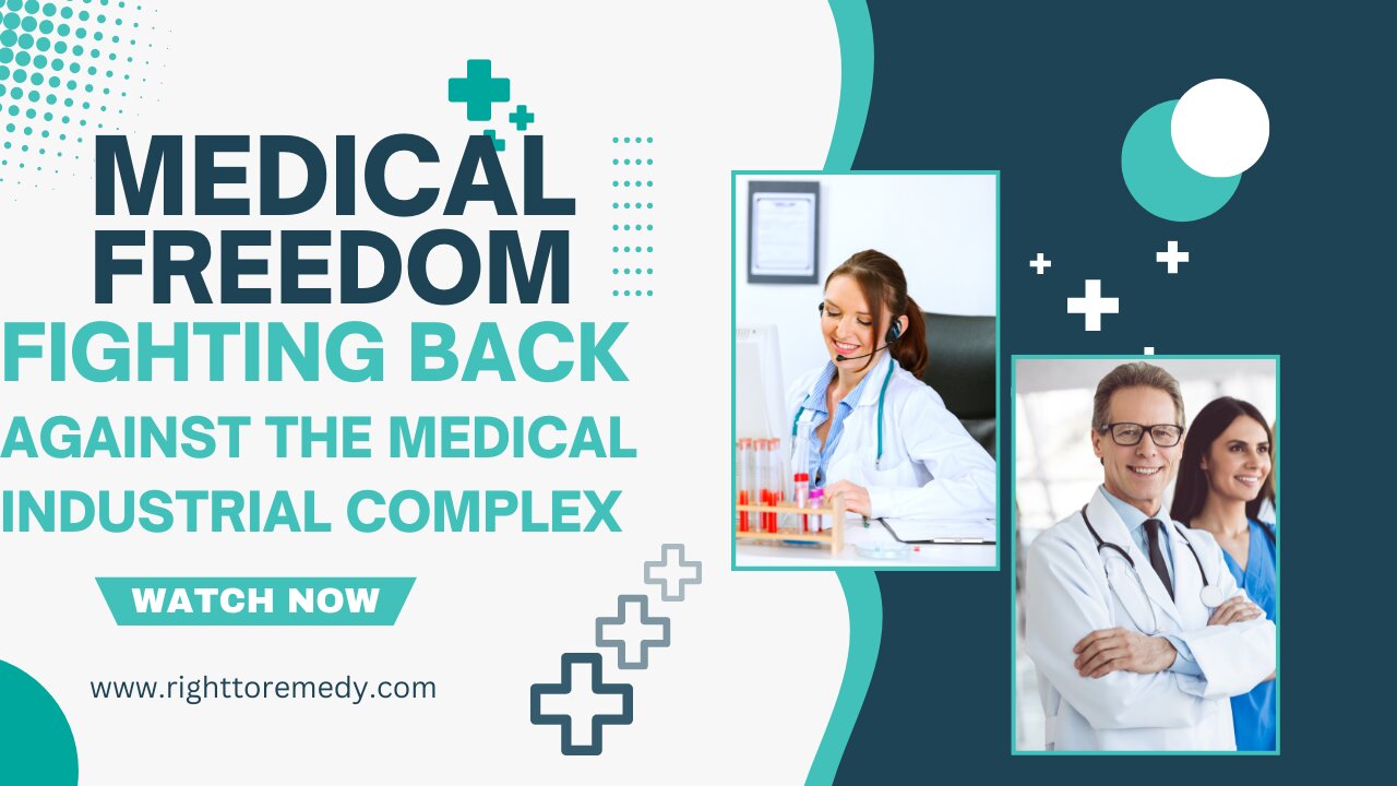 Medical Freedom| Fighting Back Against The Medical Industrial Complex