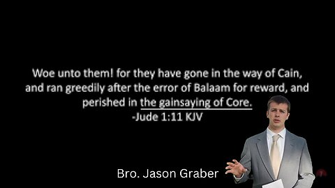 Gainsaying Of Core || Brother Jason Graber