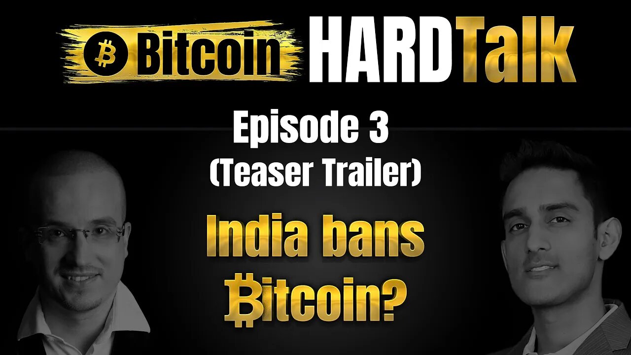 India Bans Bitcoin? | Sunny Ray & Simon Dixon | Bitcoin HARDTalk #3 (Teaser Trailer)