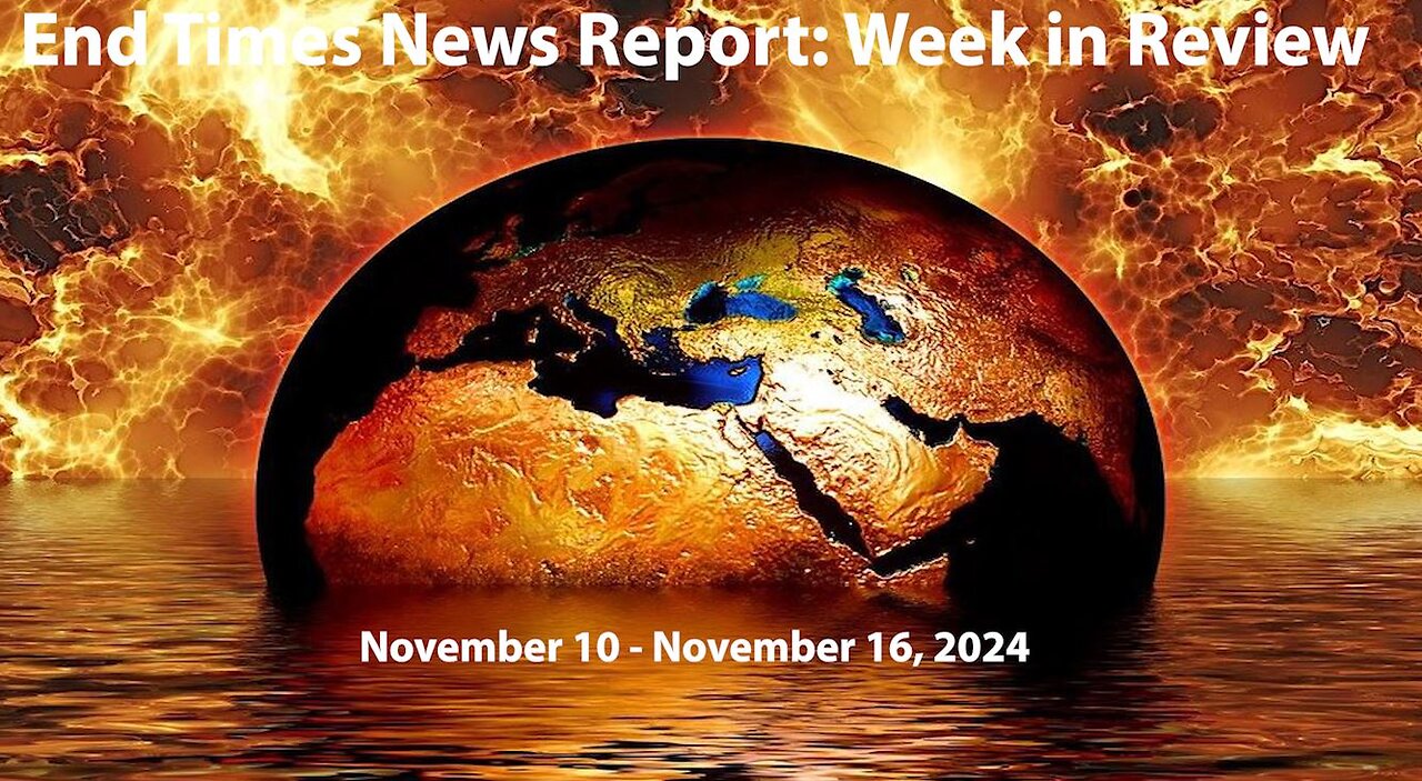 Jesus 24/7 Episode #257: End Times News Report: Week in Review - 11/10-11/16/24