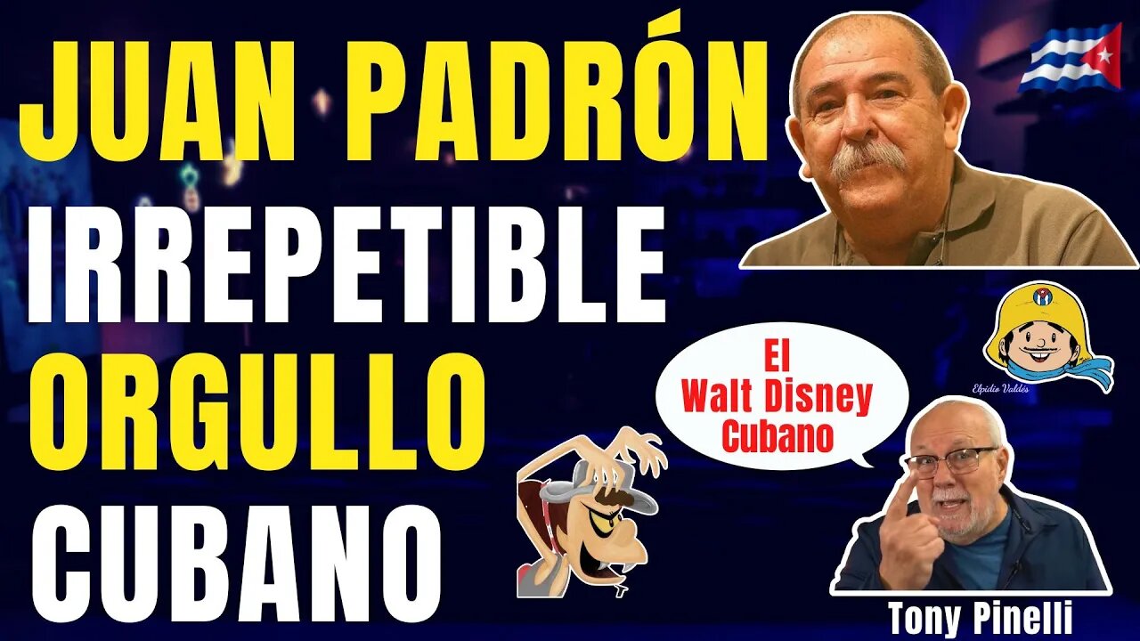 🔥Juan Padrón-Irrepetible orgullo Cubano 🔥