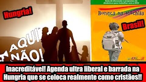 Inacreditável! Agenda ultra liberal e barrada na Hungria que se coloca realmente como cristãos!
