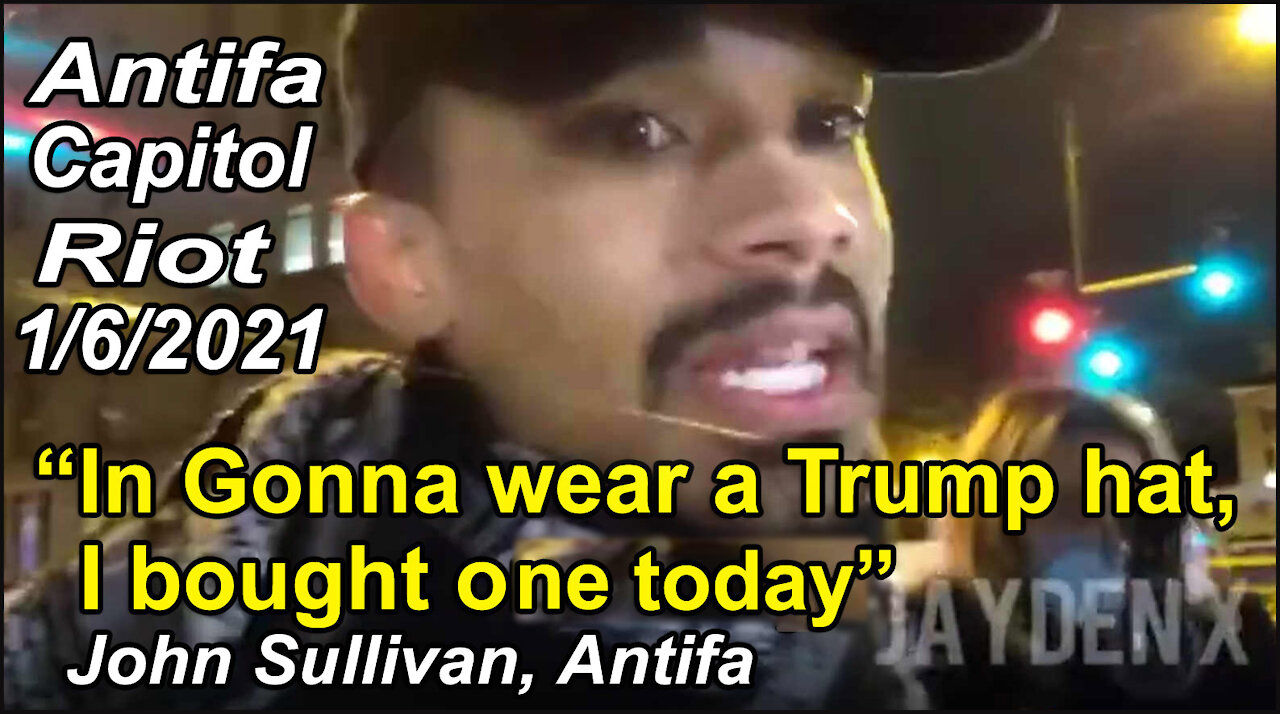 Antifa Capitol Riot - John Sullivan Brags About Posing as Trump Supporter