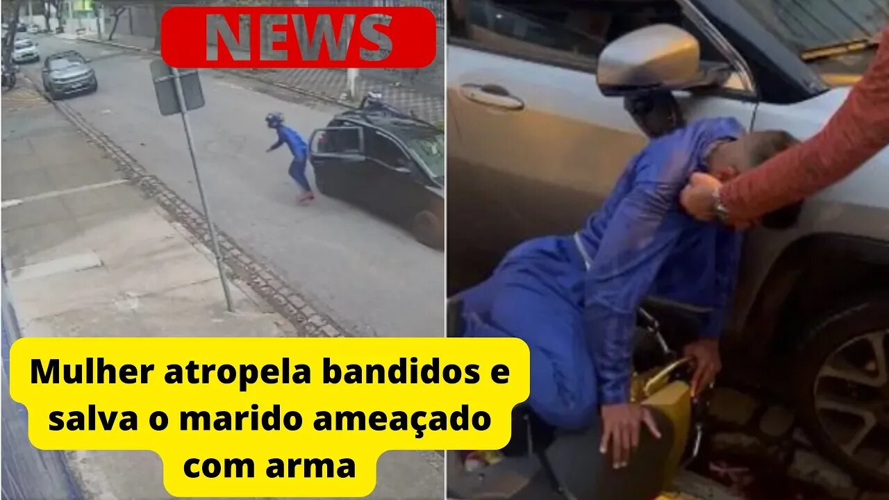 Mulher atropela bandidos e salva o marido