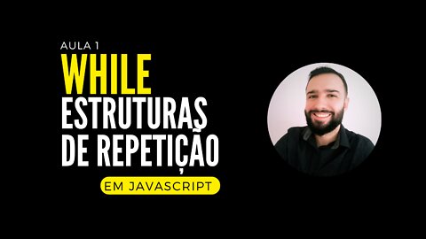 Estruturas de repetição em JavaScript - #1 (While)