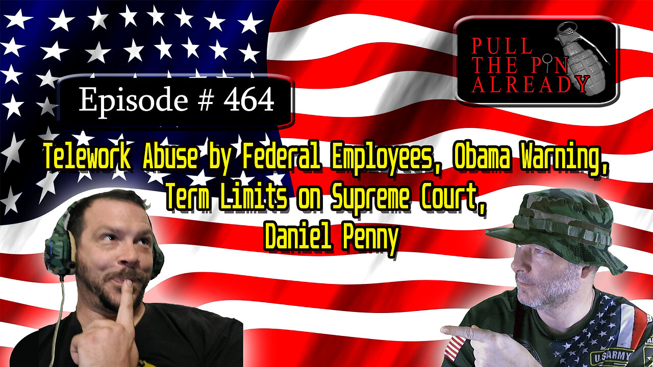 PTPA (Ep 464): Telework Abuse - Fed Employees, Obama Warning, Term Limits on Sup Court, Daniel Penny