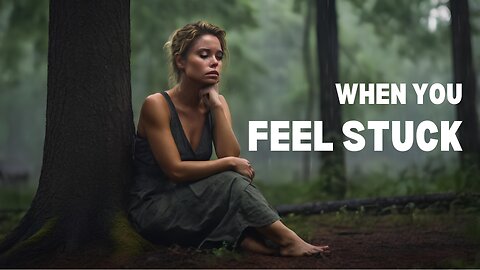 When you feel stuck - Motivational Speech