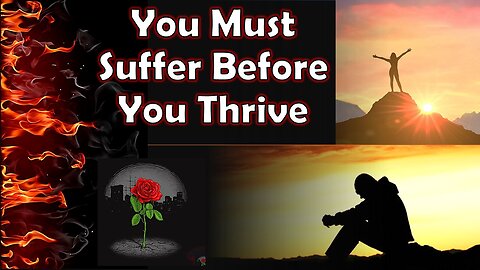 You Must Suffer Before You Thrive