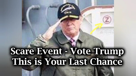 Scare Event - Vote Trump > This is Your Last Chance