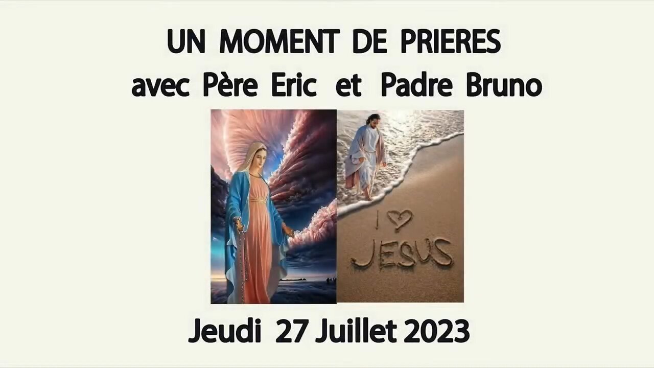 Un Moment de Prières avec Père Eric et Padre Bruno du 27.07.2023 - La Foi nous guide !