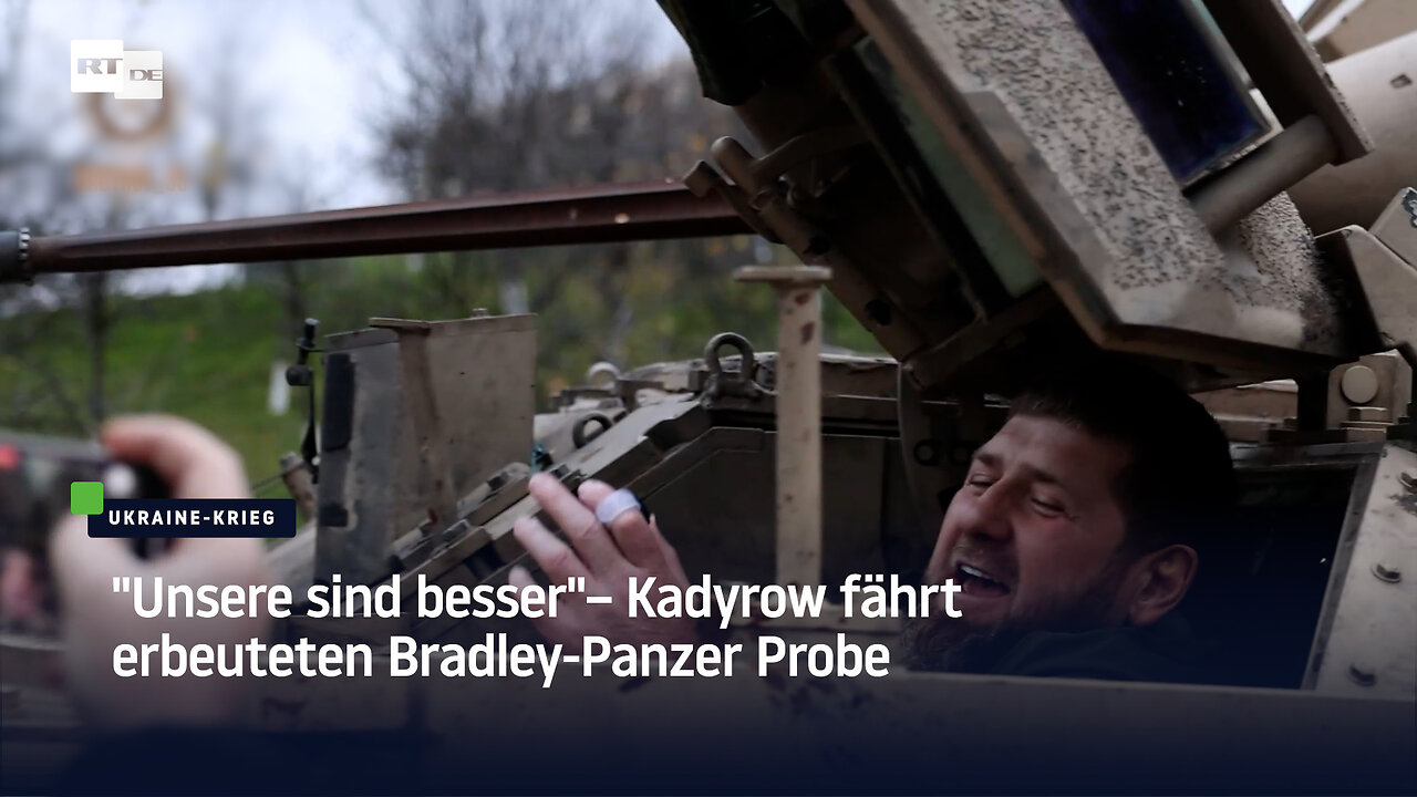 "Unsere sind besser"– Kadyrow fährt erbeuteten Bradley-Panzer Probe