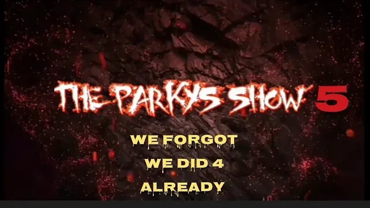 the parkys show episode 5 (we forgot we did 4 already)