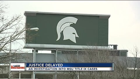 Lengthy Title IX investigations at MSU leave survivors 'retraumatized'