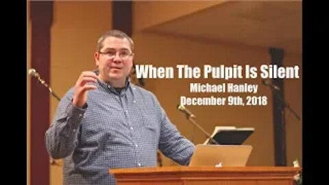 When The Pulpit Is Silent - Michael Hanley December 9th, 2018