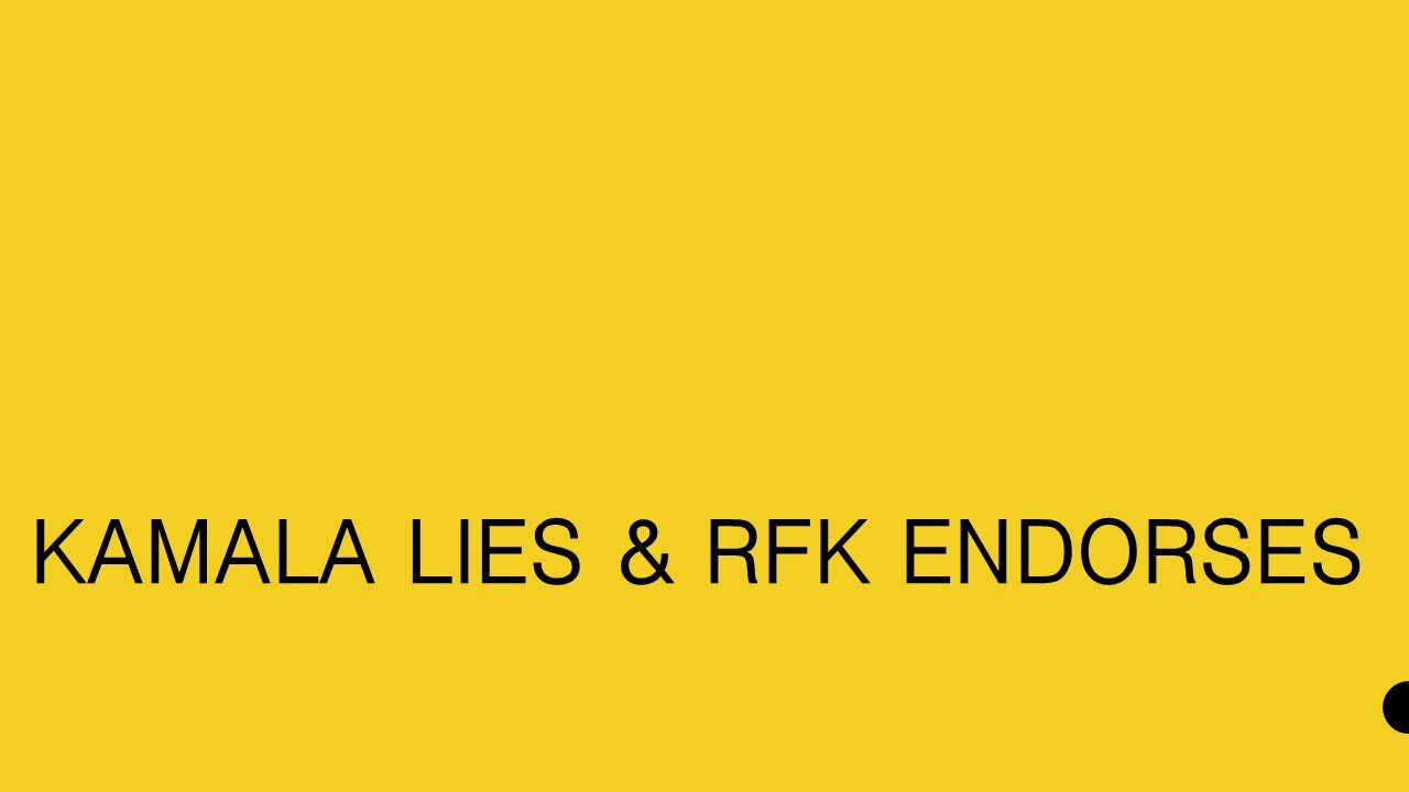 Kamala Lies & RFK Endorses