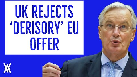 UK REJECTS EU’s Pathetic Offer