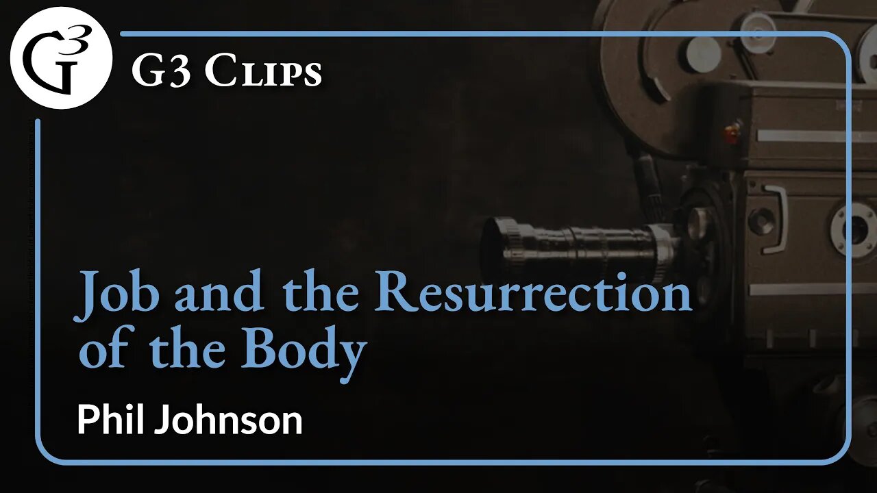 Job and the Resurrection of the Body | Phil Johnson