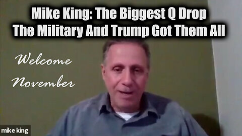 New Mike King November 'The Biggest Q Drop' - The Military And Trump Got Them All