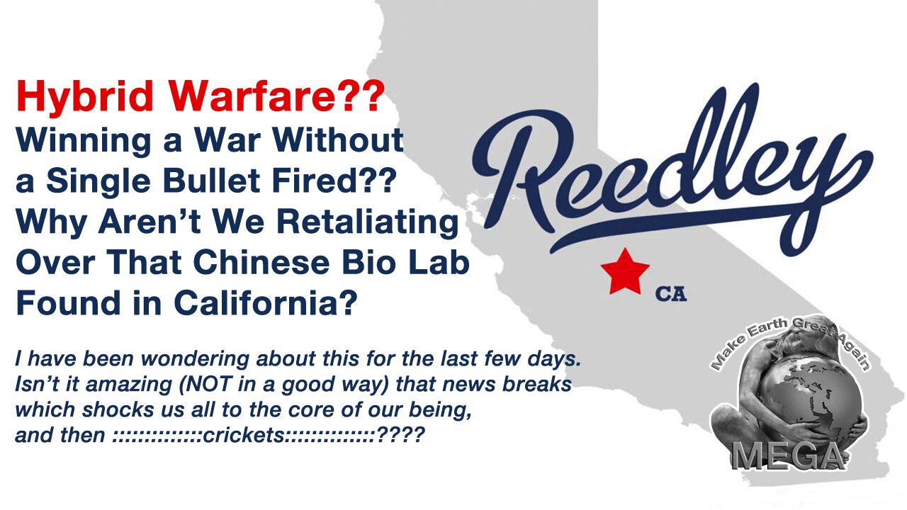 Hybrid Warfare?? Winning a War Without a Single Bullet Fired?? Why Aren’t We Retaliating Over That Chinese Bio Lab Found in California?