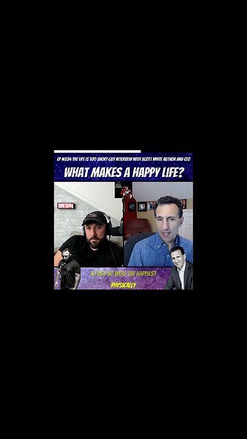 What Makes A Happy Life? - Clip From Ep 334 The Life Is Too Short Guy Interview With Scott White