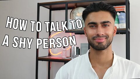 How to Talk to A Shy Person