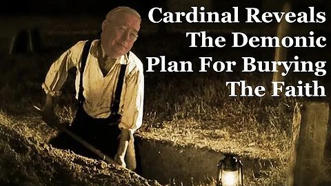 Cardinal Reveals The Demonic Plan For Burying The Faith