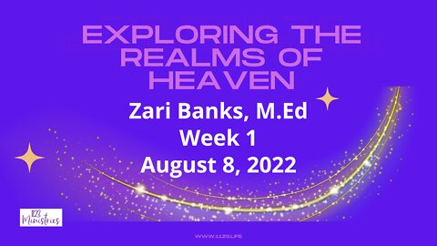 Exploring the Realms of Heaven | Zari Banks, M.Ed | Aug. 8, 2022 - 1123