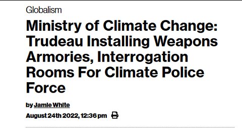 TRUDEAU'S CLIMATE POLICE ARE GEARING UP TO ENFORCE TYRANNICAL WEF CLIMATE COMPLIANCE