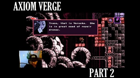 Axiom Verge Part 2 - Meet Veruska