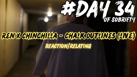 Confronting Fear: Reacting to Ren X Chinchilla's 'Chalk Outlines' | Day 34 of Sobriety Journey