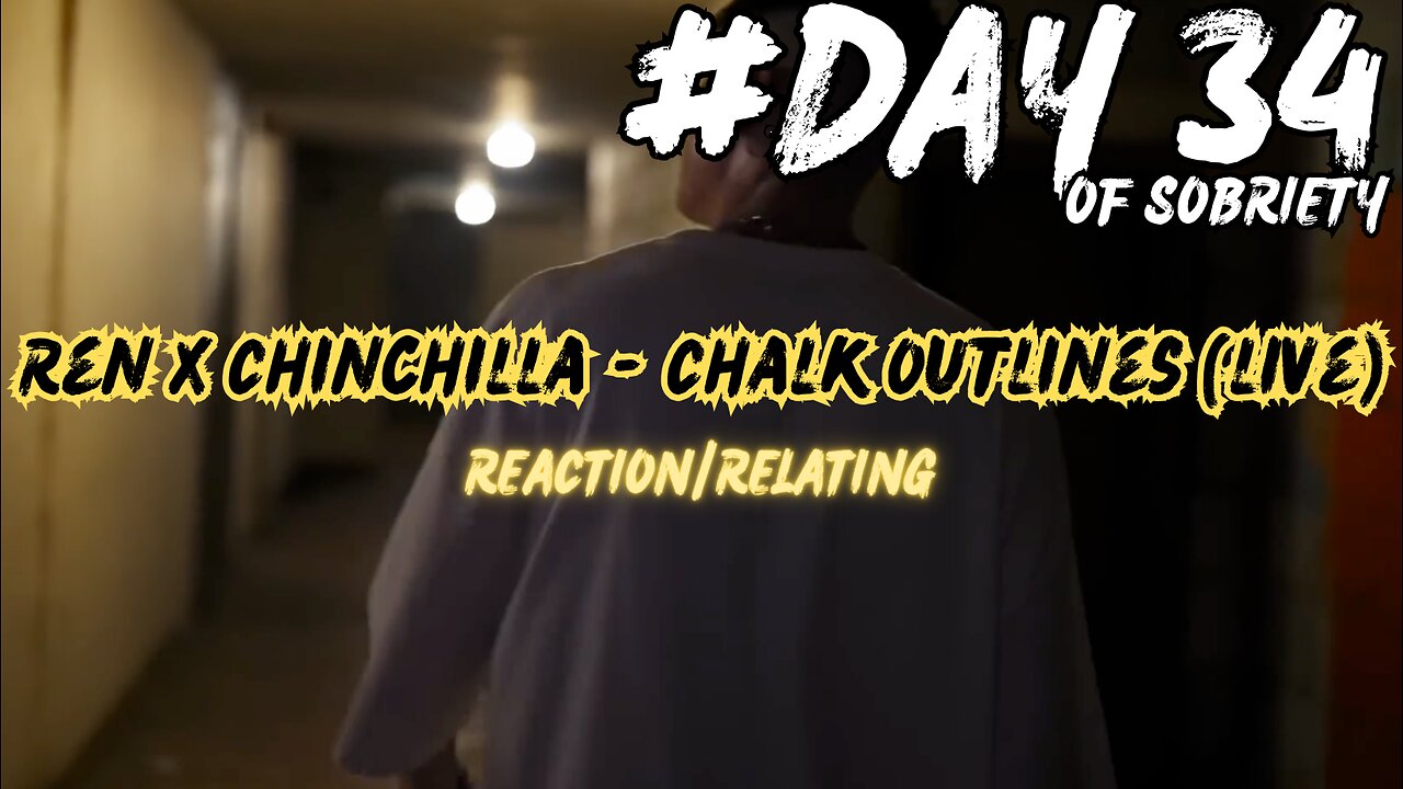 Confronting Fear: Reacting to Ren X Chinchilla's 'Chalk Outlines' | Day 34 of Sobriety Journey