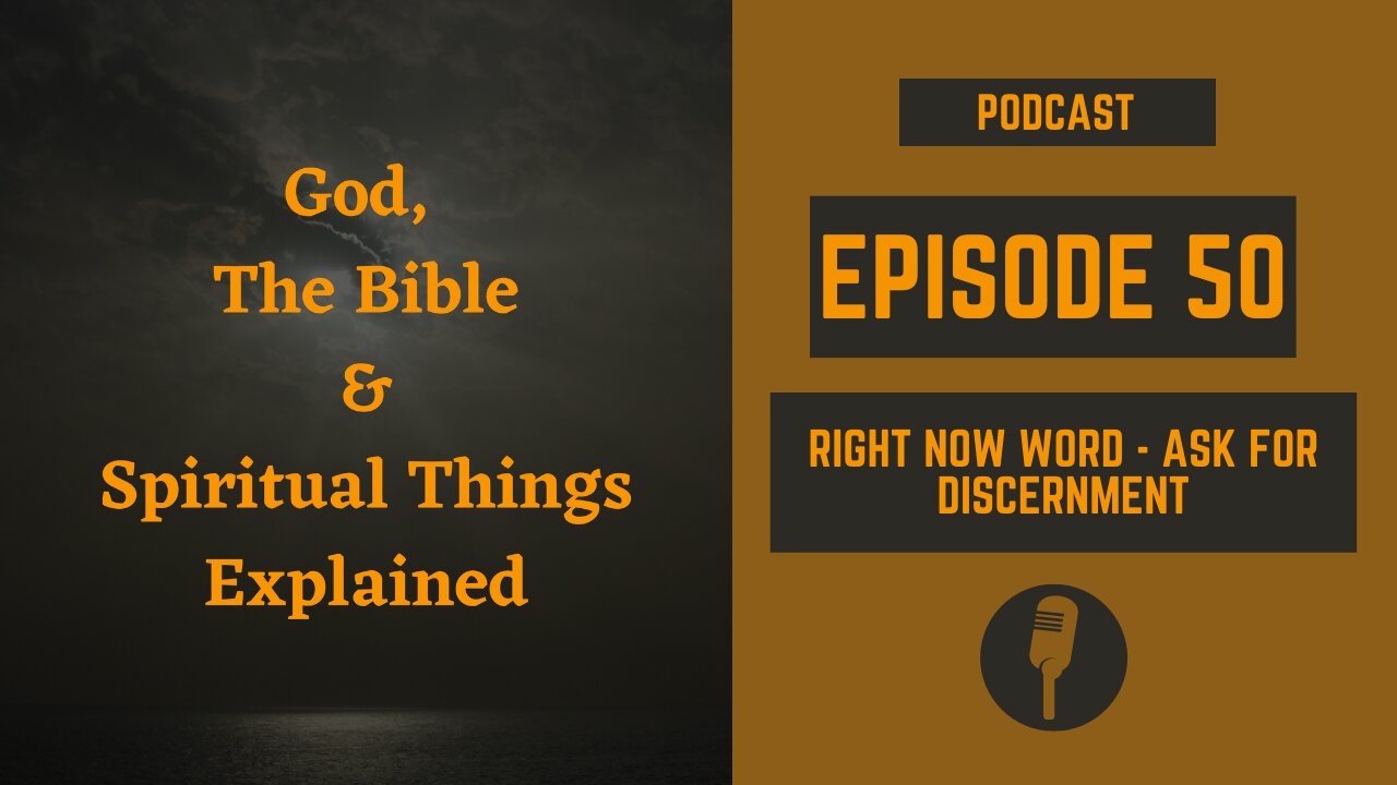 Episode 50. Right Now Word - Ask for Discernment