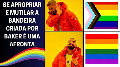 SE APROPRIAR DA BANDEIRA CRIADA POR GILBERT BAKER É UMA OFENSA!