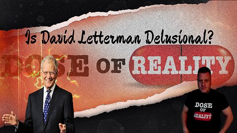 Is David Letterman Delusional?