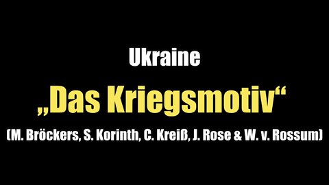 Ukraine: „Das Kriegsmotiv“ (Rubikon I 22.03.2022)