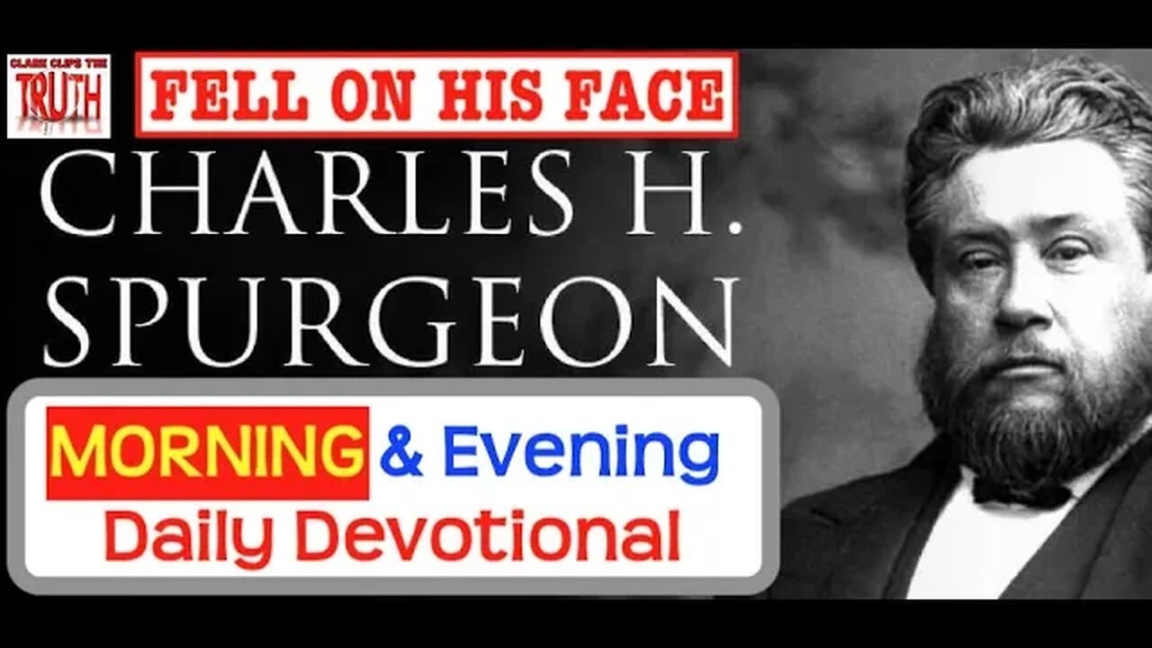 March 22 AM | FELL ON HIS FACE | C H Spurgeon's Morning and Evening | Audio Devotional