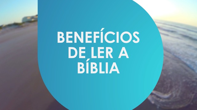 Benefícios de ler a Bíblia.