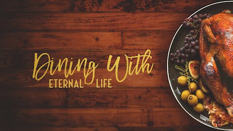 Dining with Eternal Life