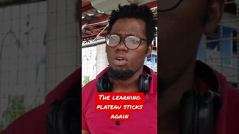 The learning plateau sticks again