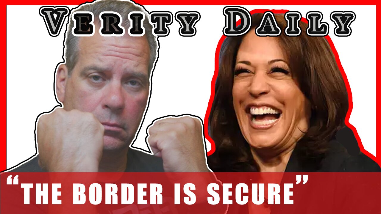 Kamala Harris says, "border is secure"