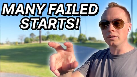 #15 - Many Failed Starts !!!